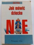 Jak mówić dziecku NIE Asha Phillips