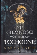 Ku ciemności wzniesiemy pochodnie Sabaa Tahir