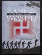 ŻOŁNIERZE SPOD ZNAKU WYKLĘTEJ SWASTYKI
