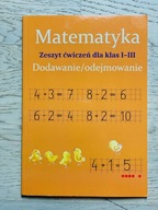 Matematyka Dodawanie/odejmowanie Zeszyt ćwiczeń dla klas 1-3 + GRATIS