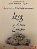 Ching Hai MIŁOŚĆ JEST JEDYNYM ROZWIĄZANIEM nowa