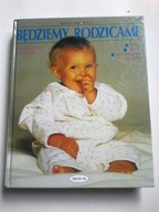 Będziemy rodzicami ciąża, poród, wychowanie dziecka Barbara Nees-Delaval