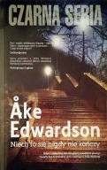 Ake Edwardson NIECH TO SIĘ NIGDY NIE KOŃCZY