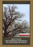Język polski jako narzędzie komunikacji we współczesnym świecie Praca