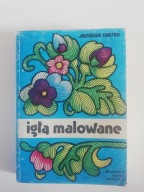 Igłą malowane J. Turska