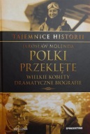 Polki przeklęte - Wielkie kobiety dramatyczne biografie - Jarosław Molenda