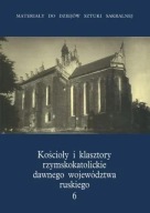 KOŚCIOŁY I KLASZTORY RZYMSKOKATOLICKIE DAWNEGO WOJEWÓDZTWA RUSKIEGO TOM 6