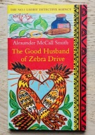 Alexander McCall Smith The Good Husband of Zebra Drive