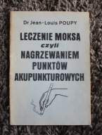 Leczenie moksą czyli nagrzewanie punktów akupunkturowych J.Louis Poupy