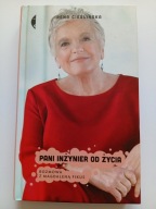 Pani inżynier od życia Irena Cieślińska Rozmowa z Magdaleną Fikus