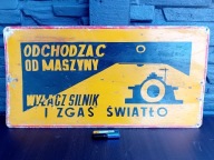 BLASZANA TABLICA PRL - ODCHODZĄC OD MASZYNY WYŁĄCZ SILNIK I ZGAŚ ŚWIATŁO