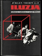Iluzja: żołnierze radzieccy w Armii Hitlera Jürgen Thorwald