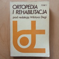 Wiktor Dega - Ortopedia i rehabilitacja / tom I