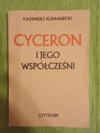 CYCERON I JEGO WSPÓŁCZEŚNI Kazimierz Kumaniecki