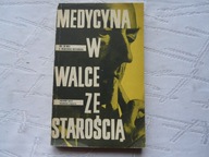 MEDYCYNA W WALCE ZE STAROŚCIĄ Wiedza i zdrowie