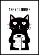 A3 ŚMIESZNY PLAKAT DO ŁAZIENKI TOALETY WC Z KOTEM KOT, ARE YOU DONE? HUMOR