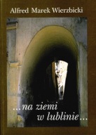 Na ziemi w Lublinie Alfred Wierzbicki