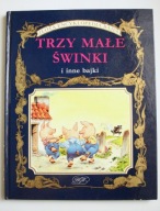 Trzy małe świnki i inne bajki. Złoota encyklopedia bajek