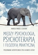 Między psychologią, psychoterapią i filozofią praktyczną Paruzel-Czachura