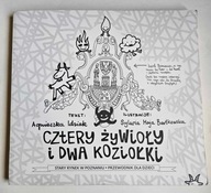 CZTERY ŻYWIOŁY I DWA KOZIOŁKI Agnieszka Idziak, Sylwia Maja Bartkowska