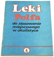 Leki Polfa do stosowania w okulistyce Praca zbiorowa