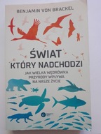 Świat, który nadchodzi Benjamin von Brackel tłum. Katarzyna Łakomik NOWA