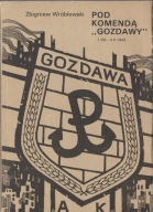 Zbigniew Wróblewski Pod komendą „Gozdawy”