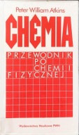 Chemia, przewodnik po chemii fizycznej - Peter William Atkins