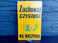 BLASZANA TABLICA PRL - ZACHOWAJ CZYSTOŚĆ NA MASZYNIE
