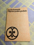 ODPRAWA POSŁÓW GRECKICH Jan Kochanowski