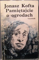 KOFTA, Jonasz - Pamiętajcie o ogrodach [CZYTELNIK, Warszawa 1991]