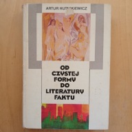 Artur Hutnikiewicz - Od czystej formy do literatury faktu