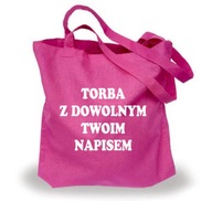 Ekotorba - torba bawełniana - zakupy, prezent DOWOLNY BIAŁY NAPIS - różowa