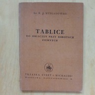Mysłakowski - Tablice do obliczeń przy robotach ziemnych / wyd. 1947