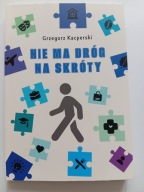 Nie ma dróg na skróty Grzegorz Kacperski NOWA