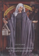 Kult błogosławionej Doroty w Prusach krzyżackich ; jak nowa