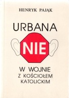 Urbana Nie w wojnie z kościołem katolickim. Henryk Pająk