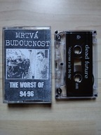 Kaseta The worst of MRTVA BUDOUCNOST