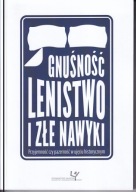 Gnuśność, lenistwo i złe nawyki. Przyjemność czy pazerność ; jak nowa