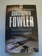 Siedemdziesiąt siedem zegarów Christopher Fowler