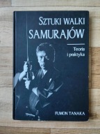 Fumon Tanaka - Sztuki walki Samurajów - Teoria i praktyka