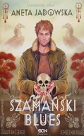 Szamański Blues Aneta Jadowska