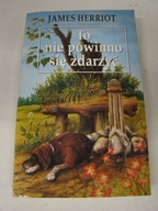 To nie powinno się zdarzyć James Herriot