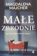 Małe zbrodnie Magdalena Majcher