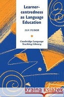 Learner-centredness as Language Education Tudor Ian (Universite Libre
