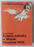 Polskie eskadry w Wojnie Obronnej 1939 - Jerzy Pawlak