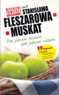Pod jednym dachem, pod jednym niebem Stanisława Fleszarowa-Muskat