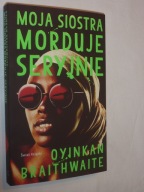 Moja siostra morduje seryjnie Oyinkan Braithwaite
