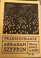 Przesłuchanie Abraham Szyfrin, Obozy pracy w ZSRR