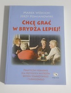 Chcę grać w brydża lepiej! Jerzy Pomianowski, Marek Wójcicki